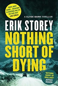 Nothing Short of Dying: A Clyde Barr Thriller