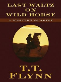 Last Waltz on Wild Horse: A Western Quartet (Five Star Western Series)