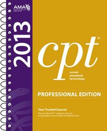 CPT 2013 Professional Edition (Current Procedural Terminology, Professional Ed. (Spiral)) (Cpt / Current Procedural Terminology (Professional Edition))
