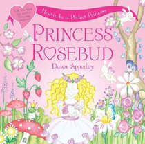 Perfectly Perfect Princess (Princess Rosebud)