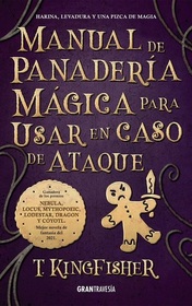 Manual de panaderia magica para usar en caso de ataque (A Wizard's Guide to Defensive Baking) (Spanish Edition)