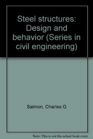 Steel structures: Design and behavior (Series in civil engineering)