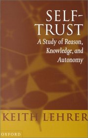 Self-Trust: A Study of Reason, Knowledge and Autonomy