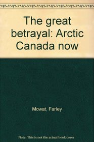 The great betrayal: Arctic Canada now