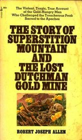 The Story of Superstition Mountain and the Lost Dutchman Gold Mine