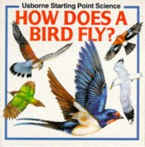 How Does a Bird Fly? (Starting Point Science Series)