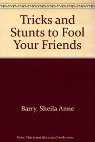 Tricks & Stunts to Fool Your Friends
