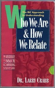 Who We Are & How We Relate: The Ibc Approach to Understanding What Makes People Tick