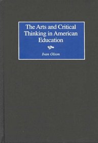 The Arts and Critical Thinking in American Education