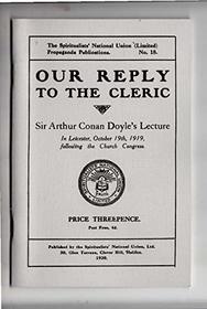 Our Reply to the Cleric: Sir Arthur Conan Doyle's Lecture in Leicester, October 19th, 1919 (Rupert Books Monograph)