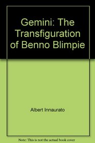 Gemini: The Transfiguration of Benno Blimpie