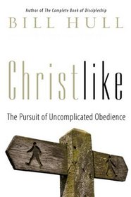 Christlike: The Pursuit of Uncomplicated Obedience