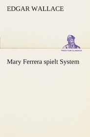 Mary Ferrera spielt System (TREDITION CLASSICS) (German Edition)