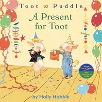 Toot & Puddle: A Present for Toot