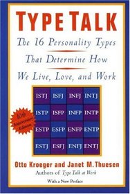 Type Talk : The 16 Personality Types That Determine How We Live, Love, and Work