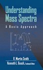 Understanding Mass Spectra: A Basic Approach