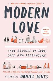 Modern Love: True Stories of Love, Loss, and Redemption (Revised and Updated)