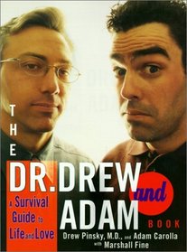The Dr. Drew and Adam Book: A Survival Guide to Life and Love