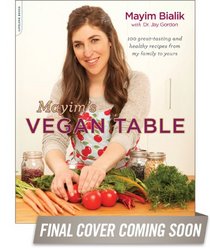 Mayim's Vegan Table: 100 Great-Tasting and Healthy Recipes from My Family to Yours