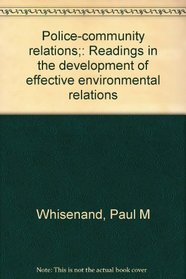 Police-community relations;: Readings in the development of effective environmental relations