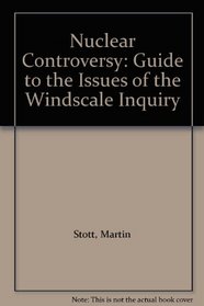 Nuclear Controversy: Guide to the Issues of the Windscale Inquiry