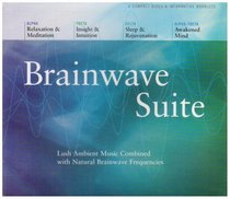 BRAINWAVE SUITE: Alpha (Relaxation/Med.), Theta (Insight & Intuition), Delta ... (4CD + bklt)