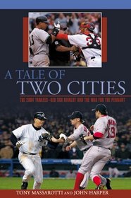 A Tale of Two Cities : The 2004 Yankees-Red Sox Rivalry and the War for the Pennant