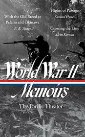 World War II Memoirs: The Pacific Theater (LOA #351): With the Old Breed at Peleliu and Okinawa / Flights of Passage / Crossing the Line (The Library of America, 351)