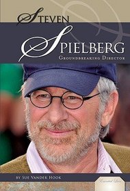 Steven Spielberg: Groundbreaking Director (Essential Lives)