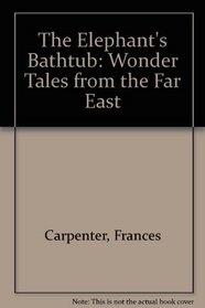 The Elephant's Bathtub: Wonder Tales from the Far East