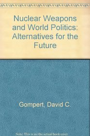 Nuclear Weapons and World Politics: Alternatives for the Future (1980s project/Council on Foreign Relations)