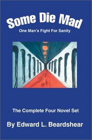 Some Die Mad: One Man's Fight for Sanity