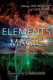 Elements of Magic: Reclaiming Earth, Air, Fire, Water & Spirit