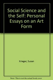 Social Science and the Self: Personal Essays on an Art Form