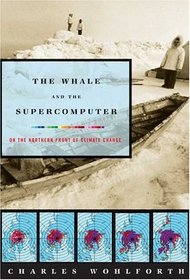 The Whale and the Supercomputer : On the Northern Front of Climate Change