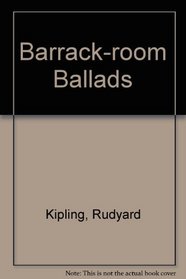 The Barrack-Room Ballads of Rudyard Kipling