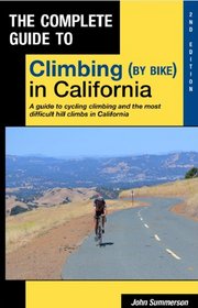 Complete Guide to Climbing (by Bike) in California 2nd Edition