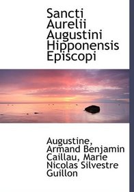 Sancti Aurelii Augustini Hipponensis Episcopi (Latin Edition)