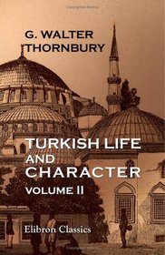Turkish Life and Character: Volume 2
