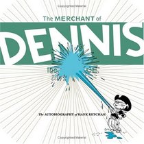The Merchant of Dennis the Menace: The Autobiography of Hank Ketcham