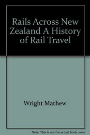 Rails Across New Zealand: A History of Rail Travel