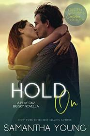 Hold On: A Play On/Big Sky Novella