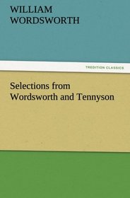 Selections from Wordsworth and Tennyson (TREDITION CLASSICS)