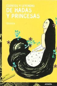 Cuentos y leyendas de hadas y princesas/ Stories and legends of fairies and princesses (Libros Para Jovenes-Tus Libros-Seleccion-Serie cuentos Y Leyendas) (Spanish Edition)