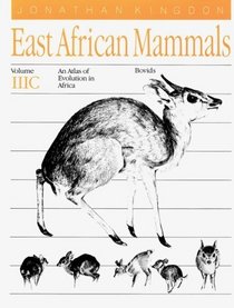 East African Mammals: An Atlas of Evolution in Africa, Volume 3, Part C : Bovids (East African Mammals)