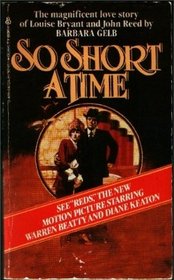 So Short a Time: The Autobiography of John Reed and Louise Bryant