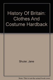 COSTUME AND DRESS (HISTORY OF BRITAIN TOPIC BOOKS)