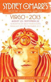 Sydney Omarr's Day-by-Day Astrological Guide for the Year 2013: Virgo (Sydney Omarr's Day By Day Astrological Guide for Virgo)