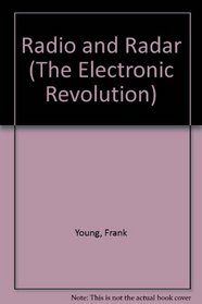 Radio and Radar (The Electronic Revolution)