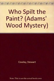 Who Spilt the Paint? (Adams'  Wood Mystery)